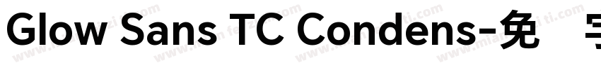 Glow Sans TC Condens字体转换